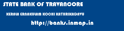 STATE BANK OF TRAVANCORE  KERALA ERNAKULAM KOCHI KATHRIKADAVU  banks information 